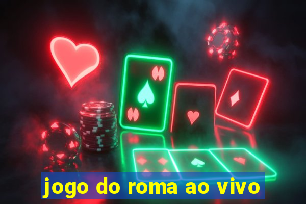 jogo do roma ao vivo